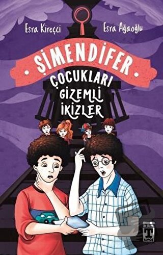 Gizemli İkizler - Şimendifer Çocukları - Esra Ağaoğlu - Genç Timaş - F