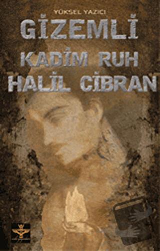 Gizemli Kadim Ruh Halil Cibran - Yüksel Yazıcı - Enki Yayınları - Fiya