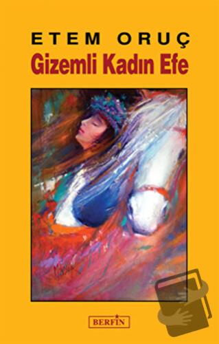 Gizemli Kadın Efe - Etem Oruç - Berfin Yayınları - Fiyatı - Yorumları 