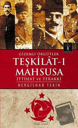 Gizemli Örgütler Teşkilat-ı Mahsusa - Nergishan Tekin - İlgi Kültür Sa