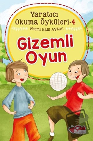 Gizemli Oyun - Yaratıcı Okuma Öyküleri 4 - Necmi Halil Aytan - Çilek K