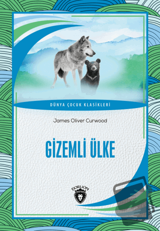 Gizemli Ülke - James Oliver Curwood - Dorlion Yayınları - Fiyatı - Yor