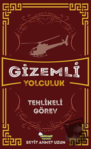 Gizemli Yolculuk / Tehlikeli Görev - Seyit Ahmet Uzun - Selimer Yayınl