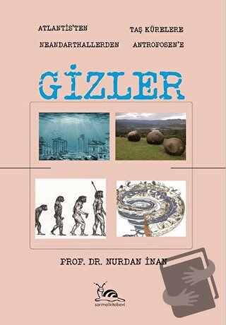 Gizler - Atlantisten Taş Kürelere Neandarthallerden Antroposen'e - Nur