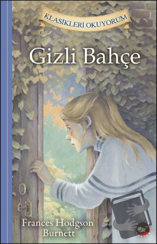 Gizli Bahçe - Klasikleri Okuyorum (Ciltli) - Frances Hodgson Burnett -