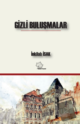 Gizli Buluşmalar - İnkilab İsak - Asmaaltı Yayınevi - Fiyatı - Yorumla