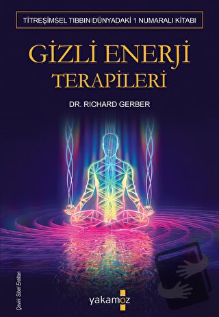 Gizli Enerji Terapileri - Richard Gerber - Yakamoz Yayınevi - Fiyatı -