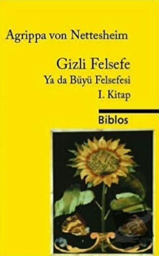 Gizli Felsefe Ya da Büyü Felsefesi 1. Kitap - Heinrich Cornelius Agrip