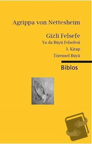 Gizli Felsefe Ya da Büyü Felsefesi / 3. Kitap Törensel Büyü - Agrippa 