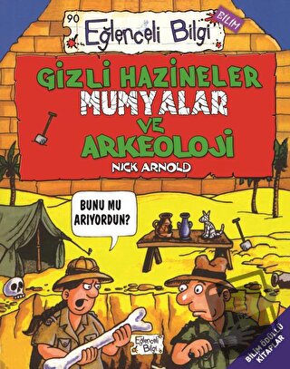 Gizli Hazineler Mumyalar ve Arkeoloji - Nick Arnold - Eğlenceli Bilgi 