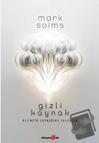 Gizli Kaynak - Mark Solms - Okuyan Us Yayınları - Fiyatı - Yorumları -