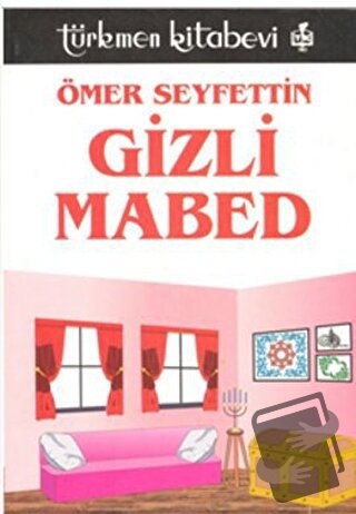 Gizli Mabed - Ömer Seyfettin - Türkmen Kitabevi - Fiyatı - Yorumları -