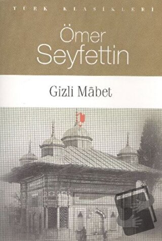 Gizli Mabet - Ömer Seyfettin - Kurgan Edebiyat - Fiyatı - Yorumları - 