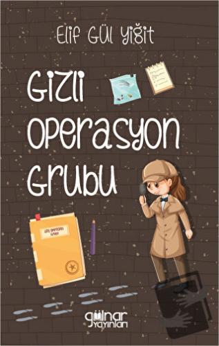 Gizli Operasyon Grubu - Elif Gül Yiğit - Gülnar Yayınları - Fiyatı - Y