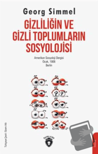 Gizliliğin Ve Gizli Toplumların Sosyolojisi - Georg Simmel - Dorlion Y