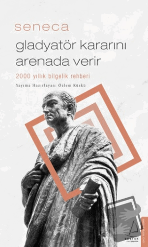 Gladyatör Kararını Arenada Verir - Lucius Annaeus Seneca - Destek Yayı