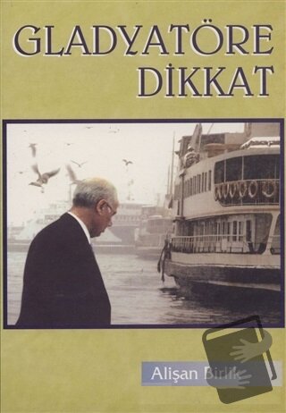 Gladyatöre Dikkat - Alişan Birlik - Hiperlink Yayınları - Fiyatı - Yor