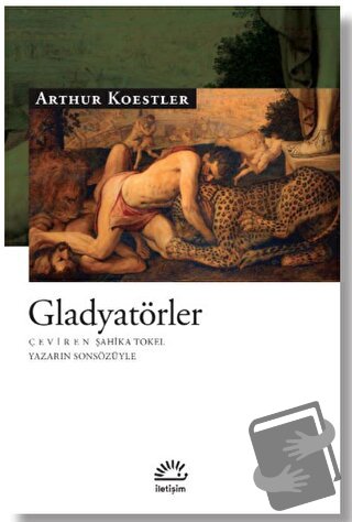 Gladyatörler - Arthur Koestler - İletişim Yayınevi - Fiyatı - Yorumlar