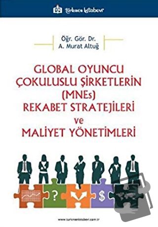 Global Oyuncu Çokuluslu Şirketlerin (MNEs) Rekabet Stratejileri ve Mal