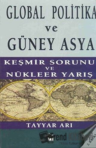 Global Politika ve Güney Asya Keşmir Sorunu ve Nükleer Yarış - Tayyar 