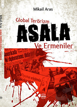 Global Terörizm Asala ve Ermeniler - Mikail Aras - Mühür Kitaplığı - F