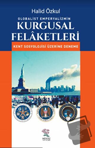 Globalist Emperyalizmin Kurgusal Felaketleri - Halid Özkul - Nergiz Ya