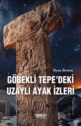 Göbekli Tepedeki Uzaylı Ayak İzleri - Ryan Brown - Gece Kitaplığı - Fi