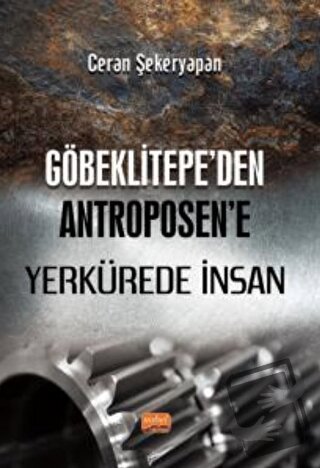 Göbeklitepe’den Antroposen’e Yerkürede İnsan - Ceran Şekeryapan - Nobe