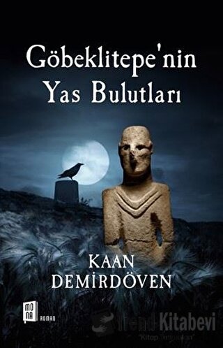 Göbeklitepe’nin Yas Bulutları - Kaan Demirdöven - Mona Kitap - Fiyatı 