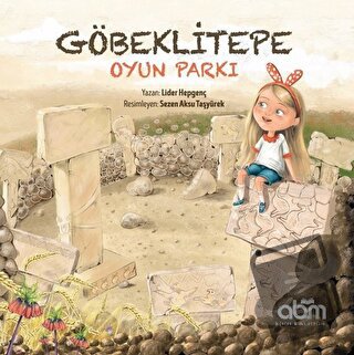 Göbeklitepe Oyun Parkı - Lider Hepgenç - Abm Yayınevi - Fiyatı - Yorum