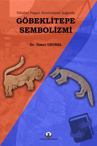 Göbeklitepe Sembolizmi - Ömer Uzunel - Myrina Yayınları - Fiyatı - Yor