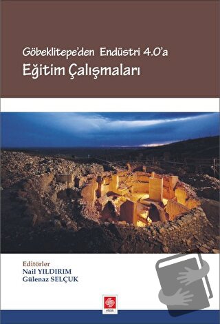 Göbeklitepe'den Endüstri 4.0'a Eğitim Çalışmaları - Gülenaz Selçuk - E