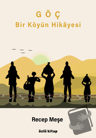 Göç - Bir Köyün Hikayesi - Recep Meşe - Özlü Kitap - Fiyatı - Yorumlar