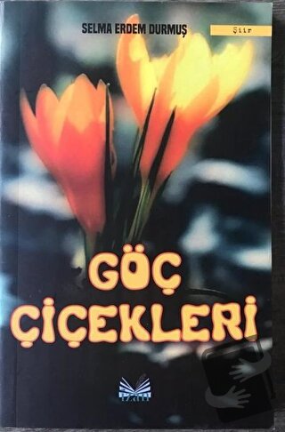 Göç Çiçekleri - Selma Erdem Durmuş - İzan Yayıncılık - Fiyatı - Yoruml