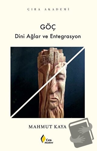 Göç Dini Ağlar ve Entegrasyon - Mahmut Kaya - Çıra Yayınları - Fiyatı 