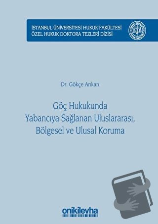 Göç Hukukunda Yabancıya Sağlanan Uluslararası, Bölgesel ve Ulusal Koru