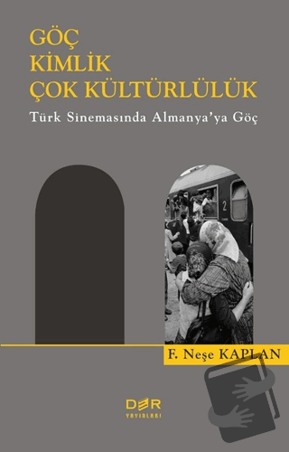 Göç Kimlik Çok Kültürlülük - F. Neşe Kaplan - Der Yayınları - Fiyatı -