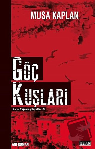 Göç Kuşları - Musa Kaplan - Ozan Yayıncılık - Fiyatı - Yorumları - Sat