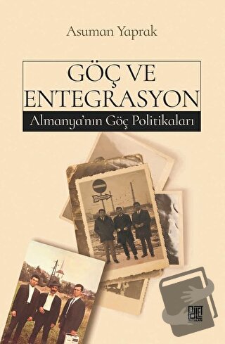 Göç ve Entegrasyon - Asuman Yaprak - Palet Yayınları - Fiyatı - Yoruml