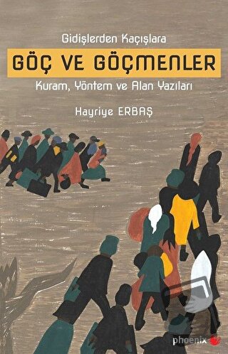 Göç ve Göçmenler - Hayriye Erbaş - Phoenix Yayınevi - Fiyatı - Yorumla