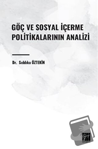 Göç ve Sosyal İçerme Politikalarının Analizi - Sıddıka Öztekin - Gazi 