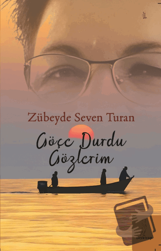 Göçe Durdu Gözlerim - Zübeyde Seven Turan - Şey Kitap - Fiyatı - Yorum