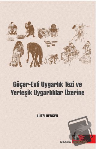 Göçer Evli Uygarlık Tezi ve Yerleşik Uygarlıklar Üzerine - Kolektif - 