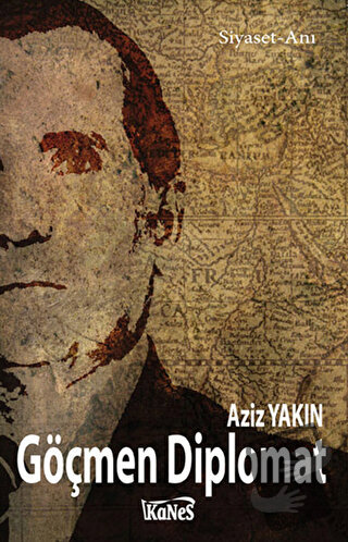 Göçmen Diplomat - Aziz Yakın - Kanes Yayınları - Fiyatı - Yorumları - 