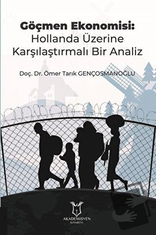 Göçmen Ekonomisi: Hollanda Üzerine Karşılaştırmalı Bir Analiz - Ömer T