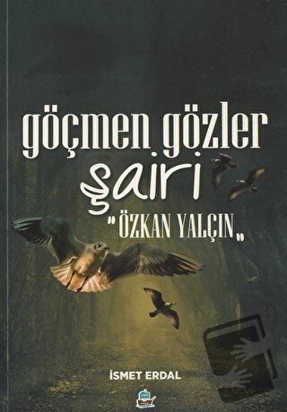 Göçmen Gözler Şairi: Özkan Yalçın - İsmet Erdal - Yafes Yayınları - Fi