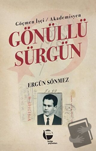 Göçmen İşçi / Akademisyen Gönüllü Sürgün - Ergün Sönmez - Belge Yayınl