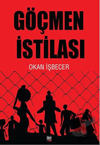 Göçmen İstilası - Okan İşbecer - İleri Yayınları - Fiyatı - Yorumları 