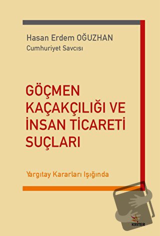 Göçmen Kaçakçılığı ve İnsan Ticareti Suçları - Hasan Erdem Oğuzhan - K