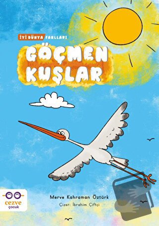 Göçmen Kuşlar - İyi Dünya Fablları - Merve Kahraman Öztürk - Cezve Çoc